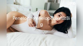 Penelope PenelopeLikesItBig