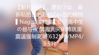 突击队长探寻站街女，大奶颜值少妇服务真好给口交胸推草她逼还给舔奶头，舔逼吃奶还让亲后入大屁股直接干射